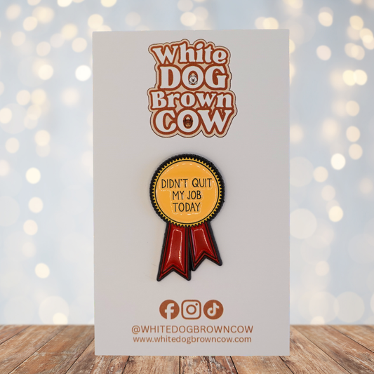 "Didn't Quit My Job Today" Enamel Pin