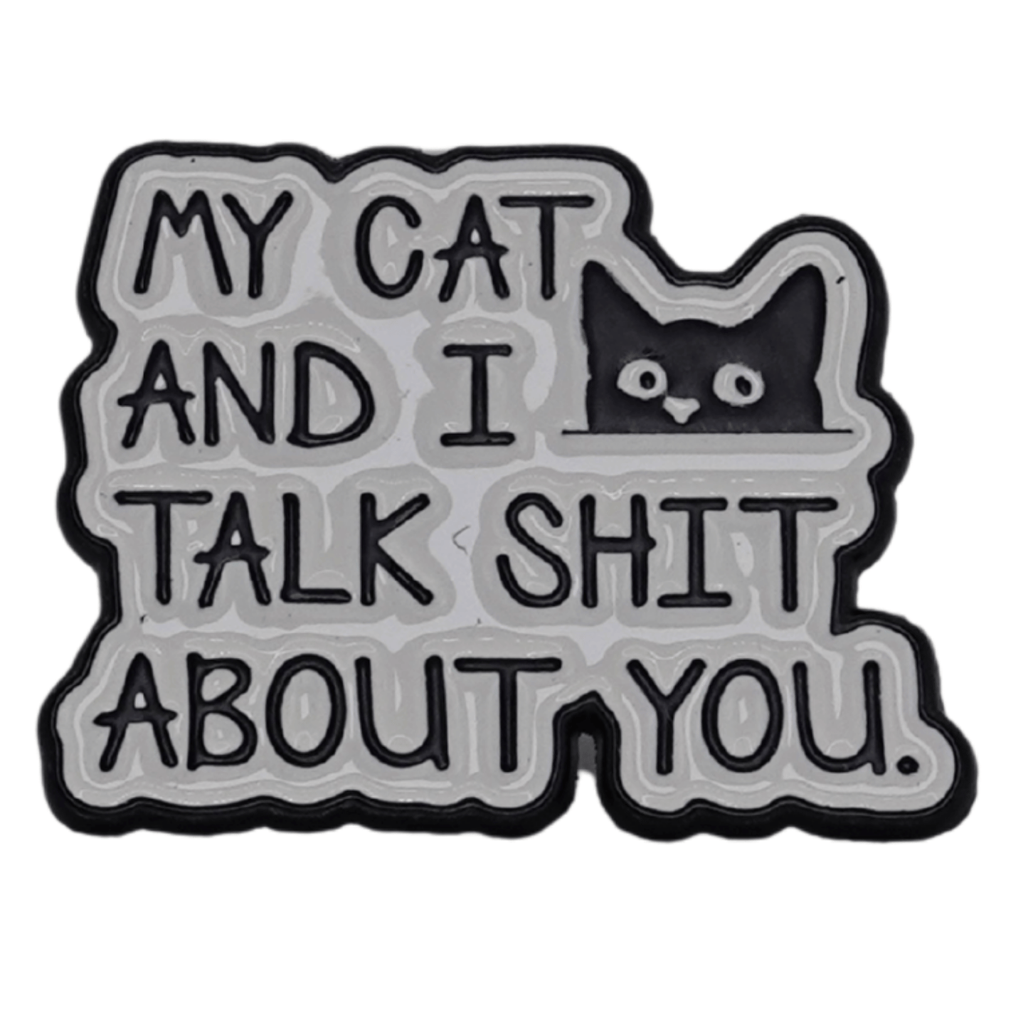 My Cat And I Talk Shit About You Enamel Pin