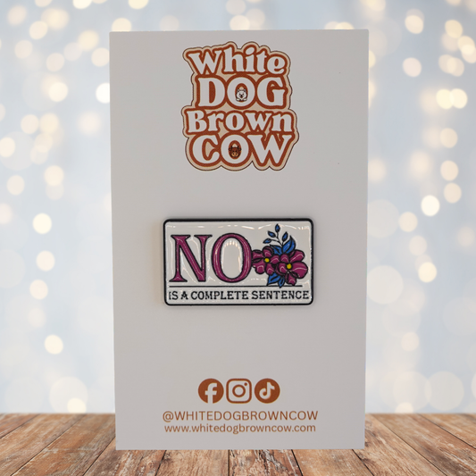 "No Is A Complete Sentence" Enamel Pin