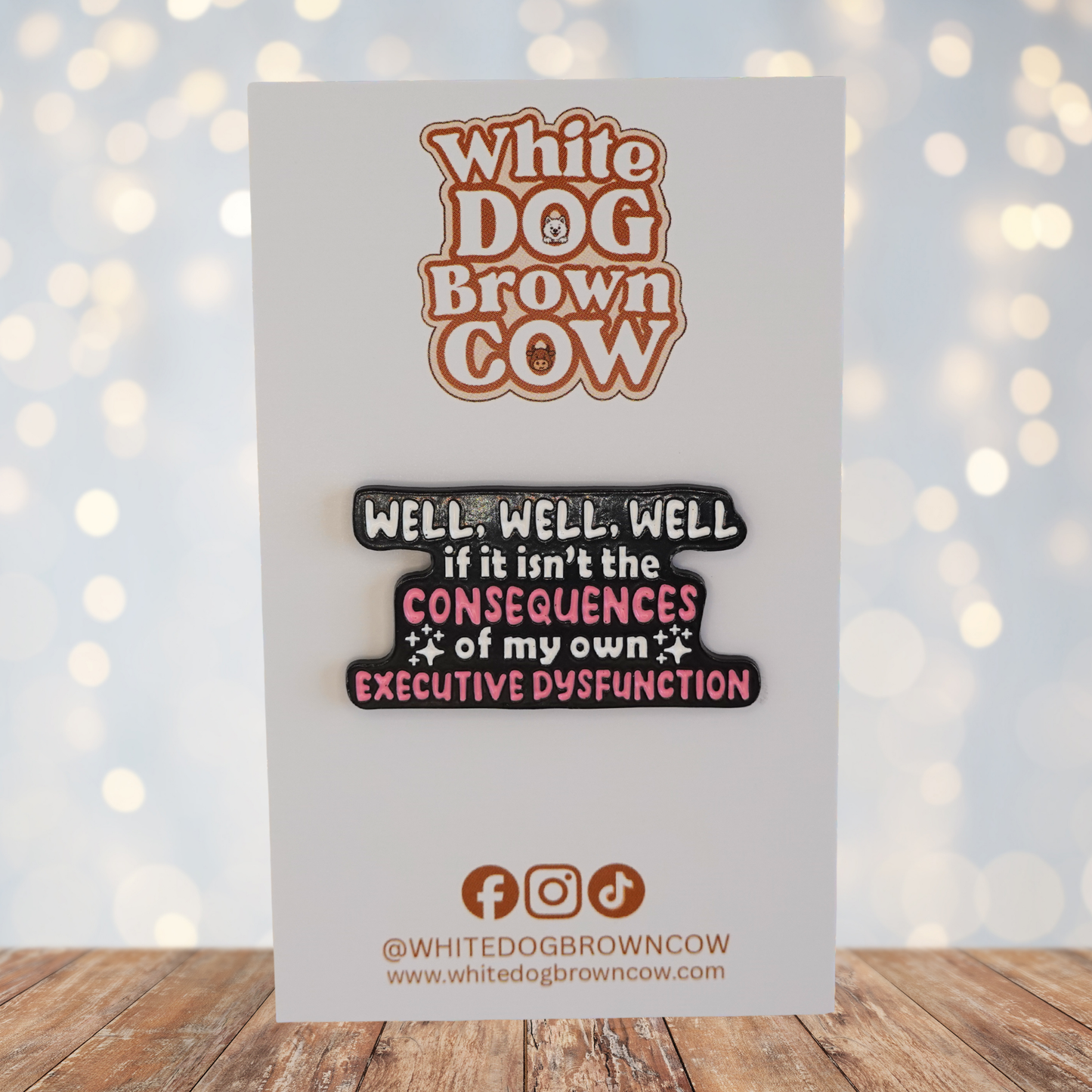 "If It Isn't The Consequences Of My Own Executive Dysfunction" Enamel Pin