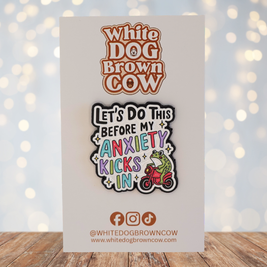 "Let's Do This Before My Anxiety Kicks In" Enamel Pin