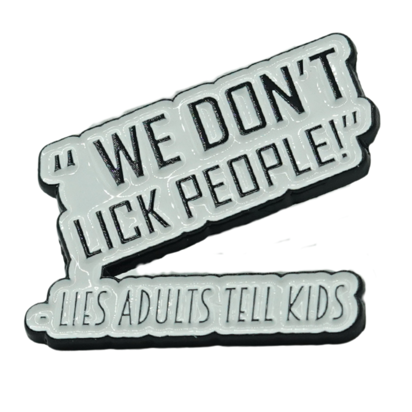 We Don't Lick People Enamel Pin