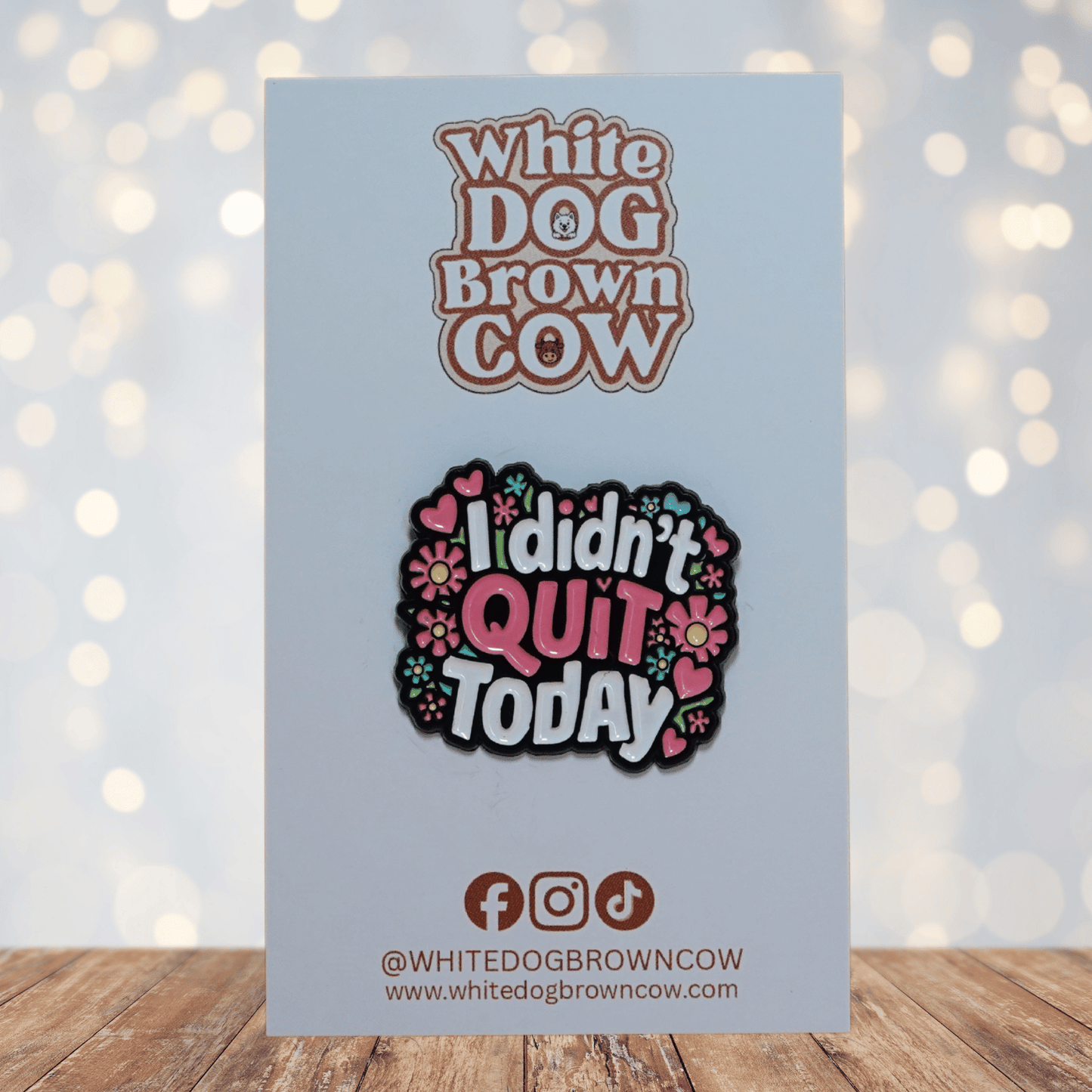 I didn’t quit today motivational enamel pin with flowers and hearts