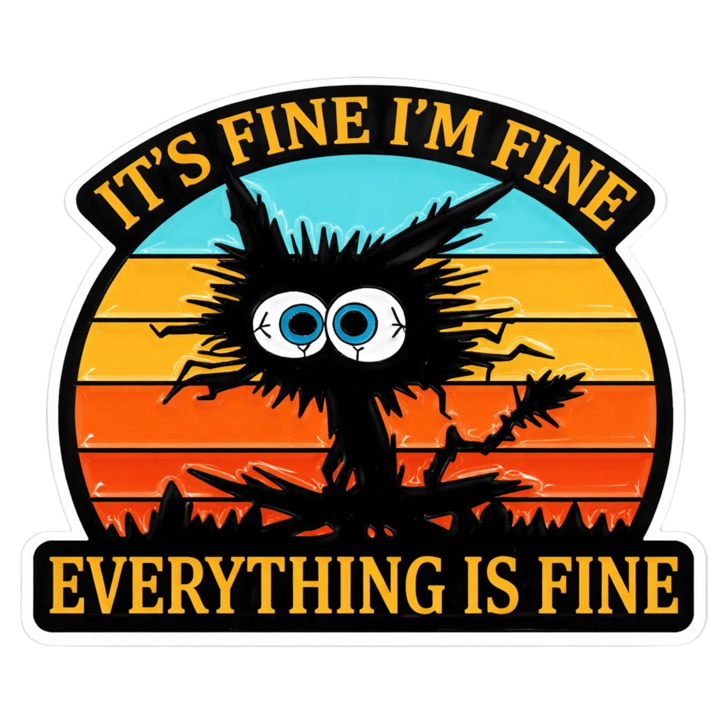 It's Fine I'm Fine Everything Is Fine Sticker