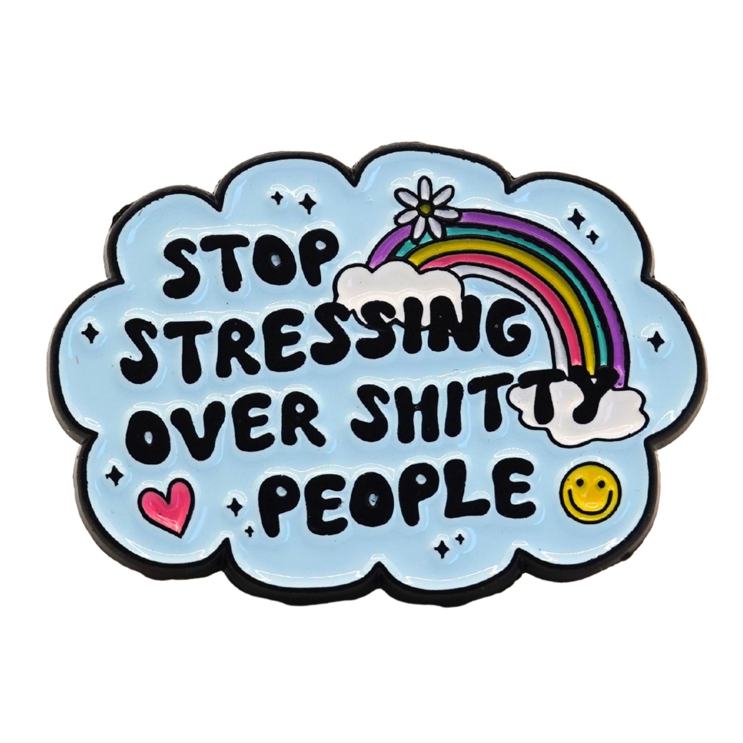 "Stop Stressing Over Shitty People" Enamel Pin