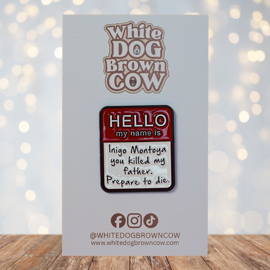 "You Killed My Father, Prepare To Die" Princess Bride Enamel Pin