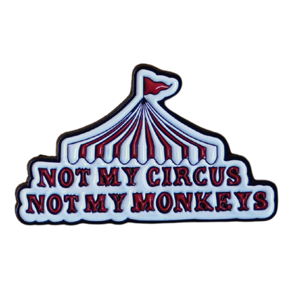"Not My Circus, Not My Monkeys" Enamel Pin