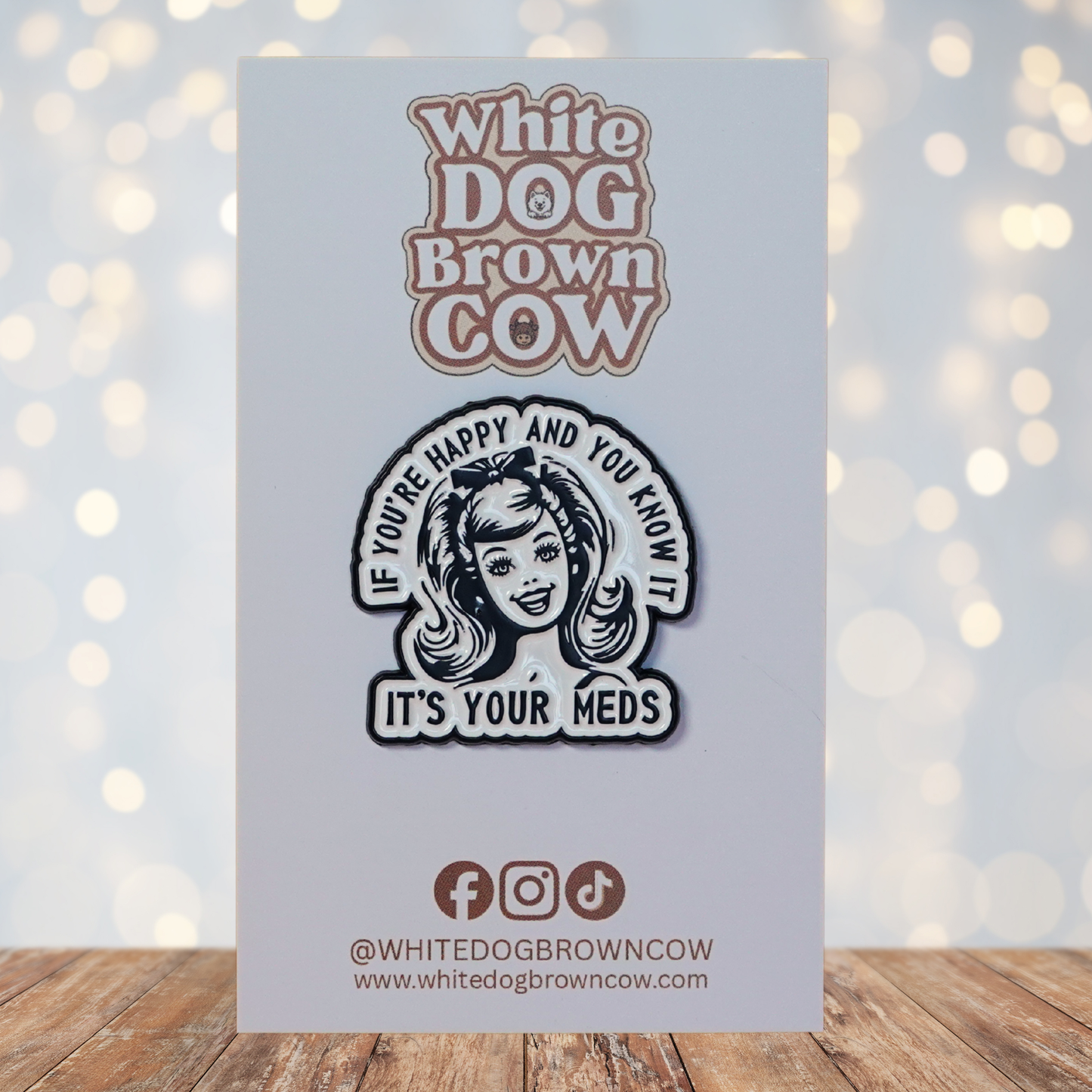 "If You're Happy & You Know It, It's Your Meds" Enamel Pin