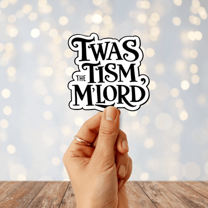 Twas The Tism M'Lord Sticker