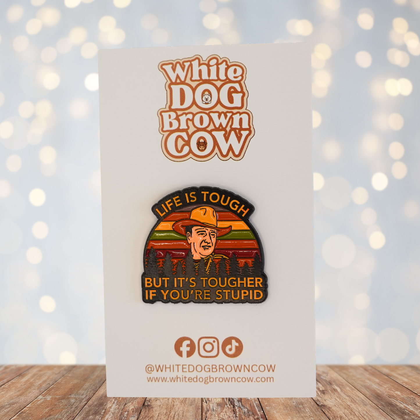 "Life Is Tough But It's Tougher If You're Stupid" Enamel Pin