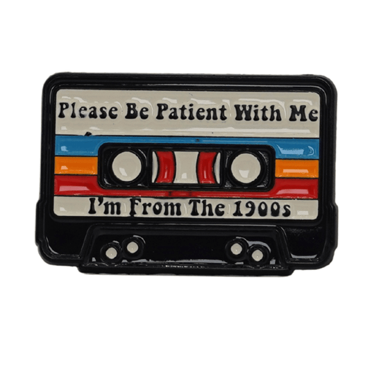 Please Be Patient With Me I'm From the 1900s Enamel Pin