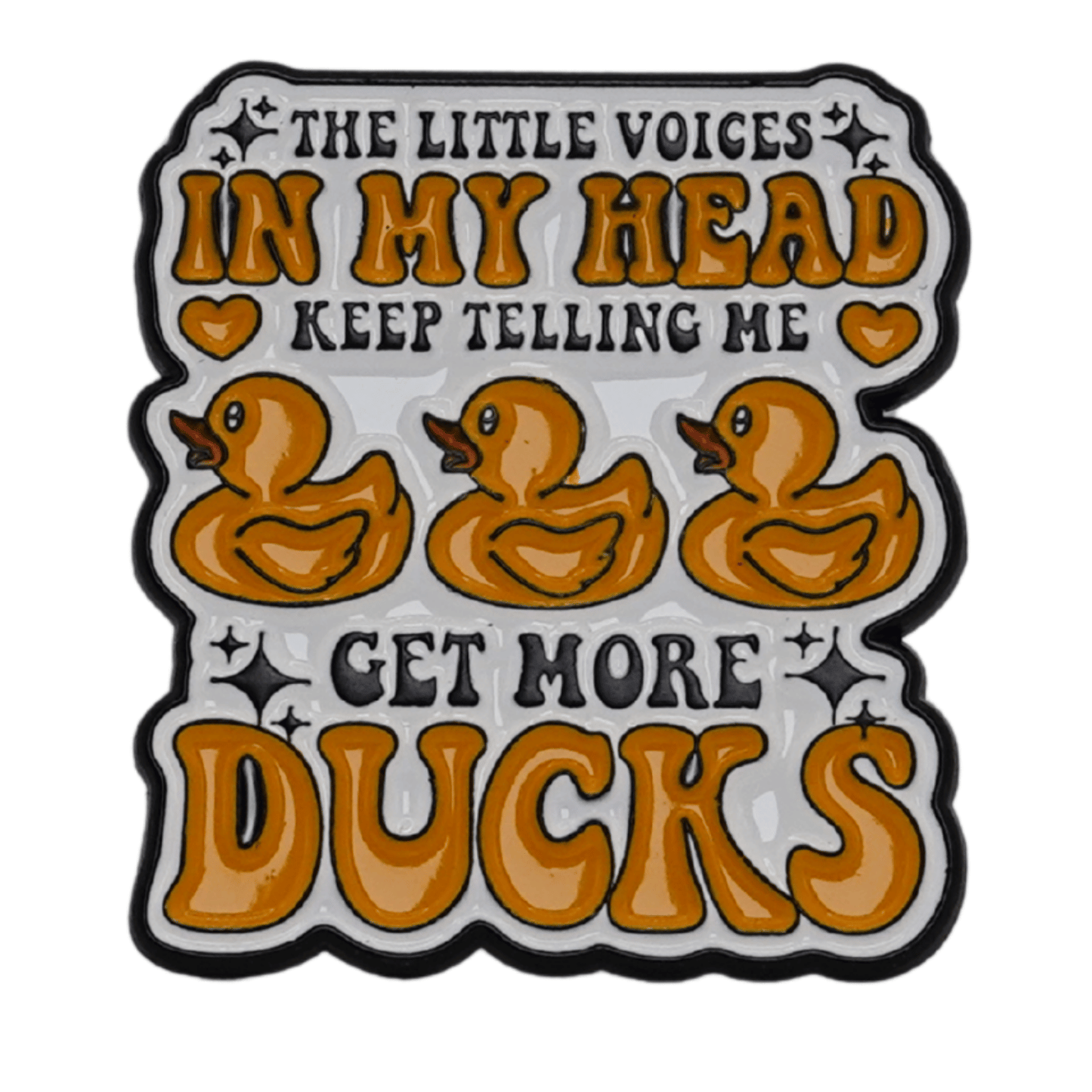 The Little Voices In My Head Keep Telling Me Get More Ducks Enamel Pin