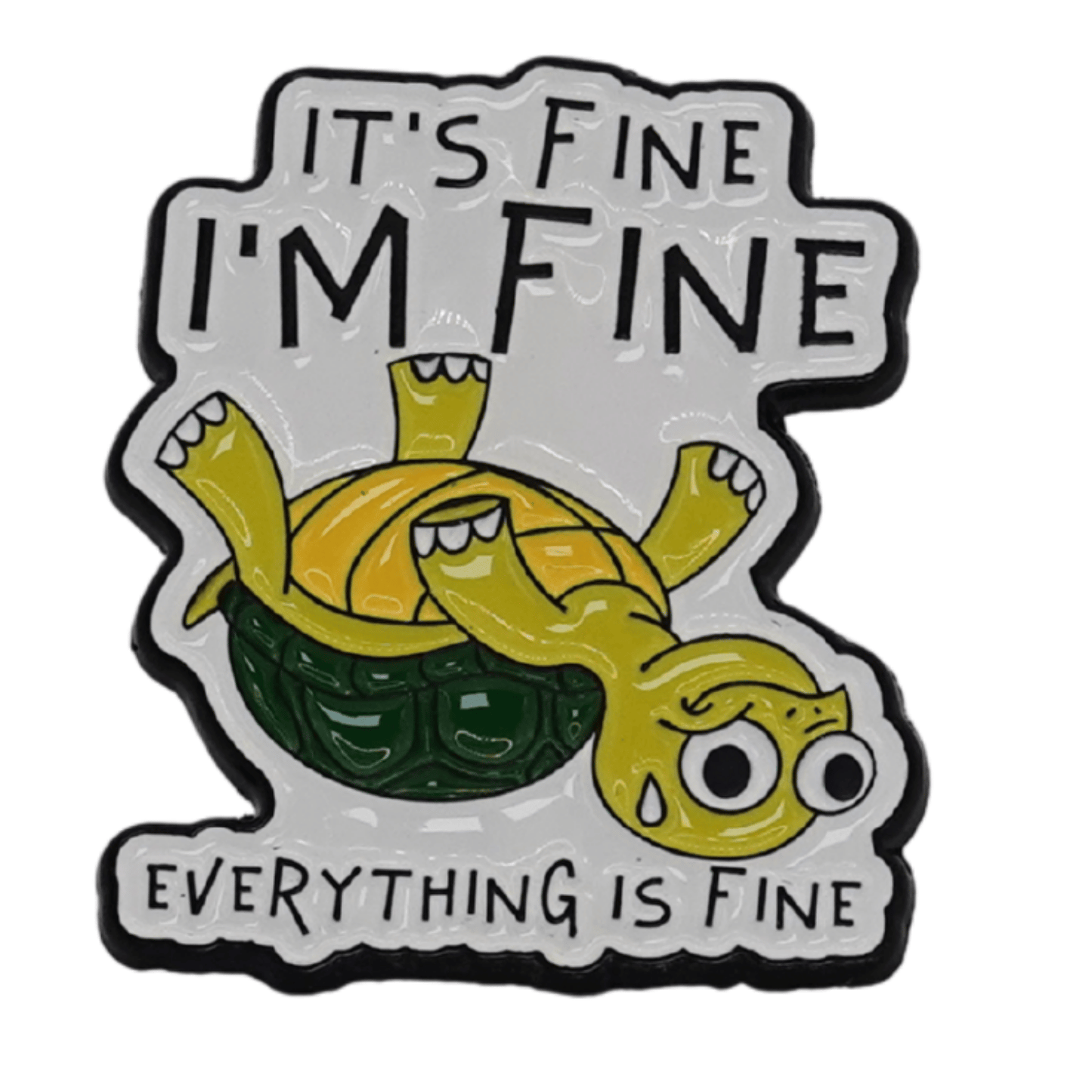 It's Fine I'm Fine Everything Is Fine Enamel Pin