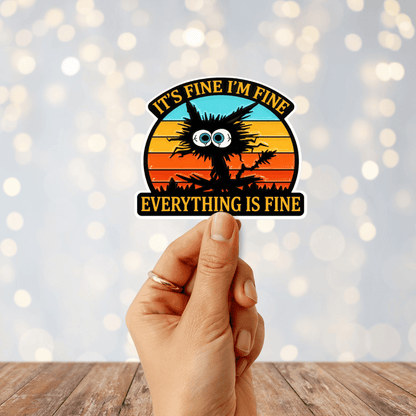 It's Fine I'm Fine Everything Is Fine Sticker