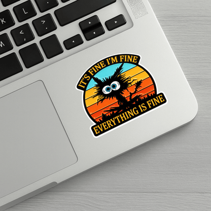 It's Fine I'm Fine Everything Is Fine Sticker