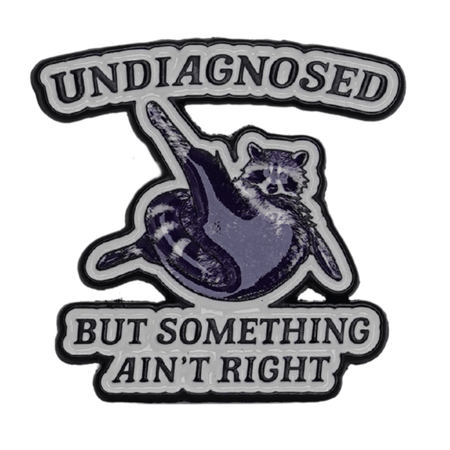 Undiagnosed But Something Ain't Right Enamel Pin
