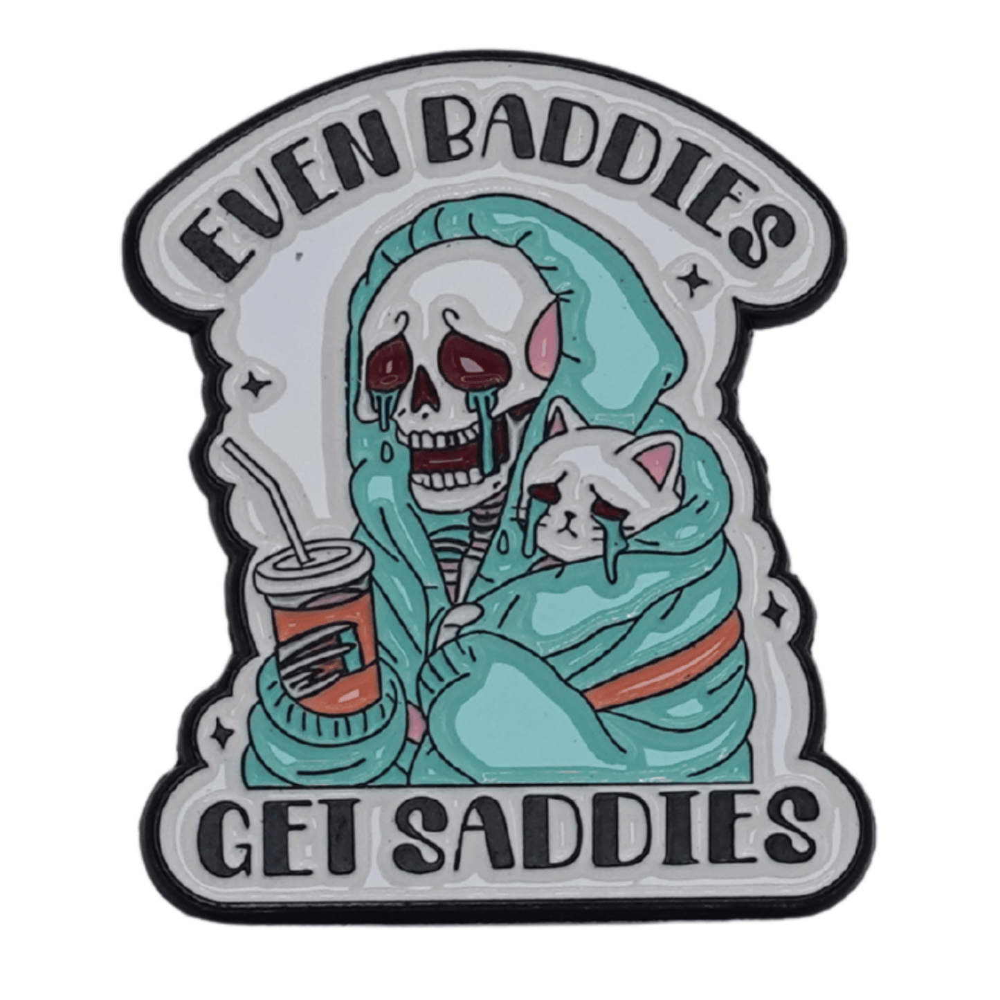 Even Baddies Get Saddies Enamel Pin