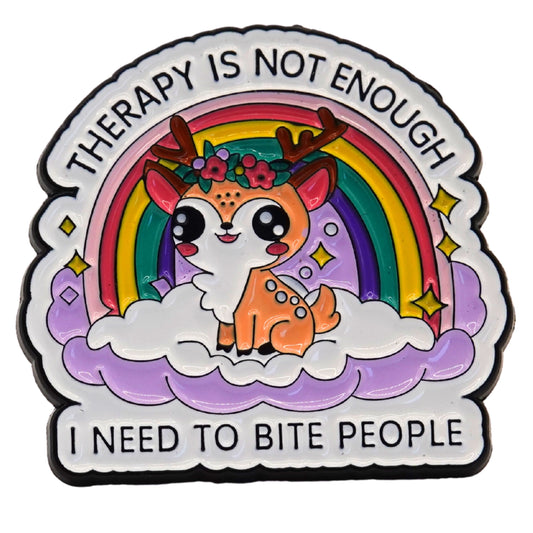"Therapy Is Not Enough I Need To Bite People" Enamel Pin
