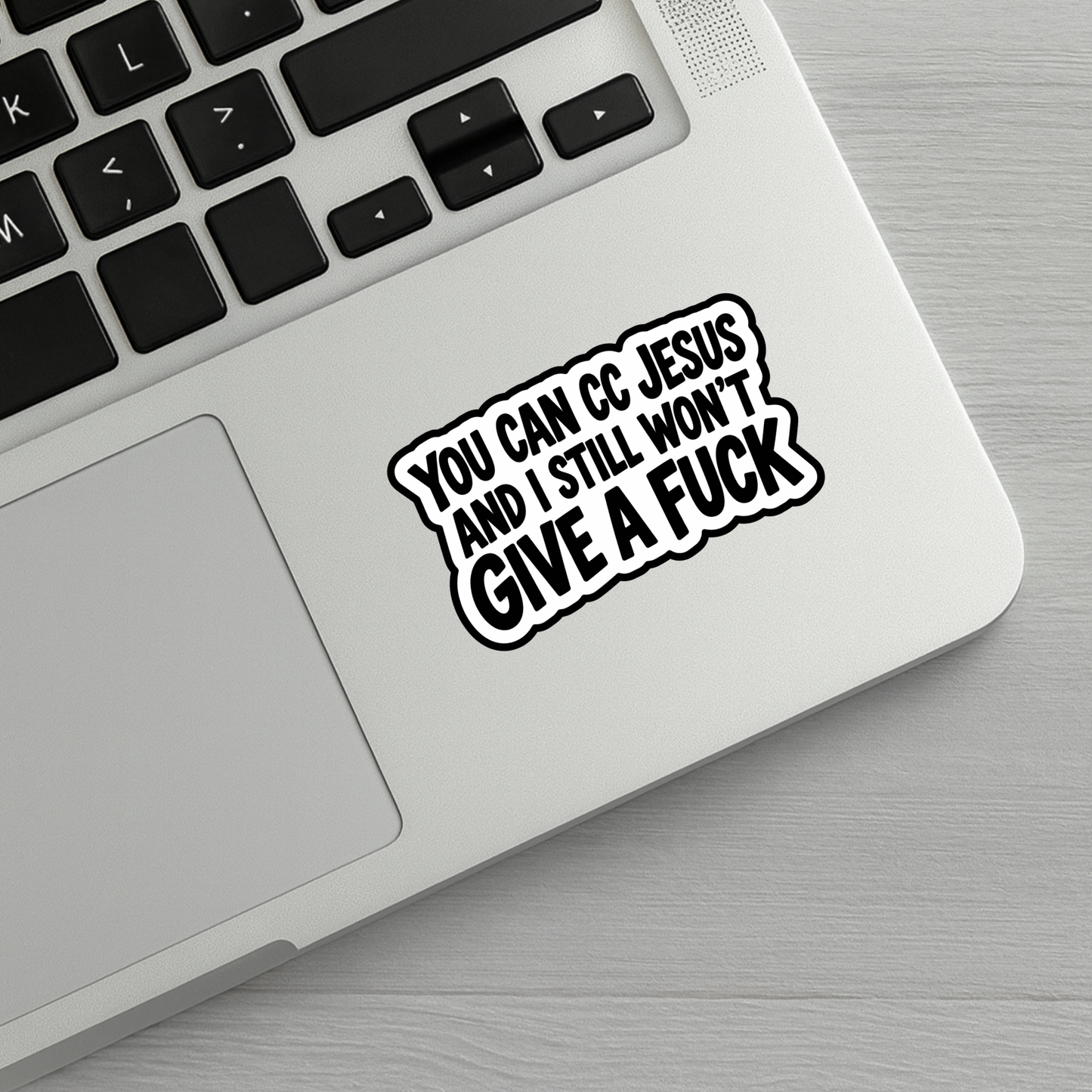 You Can CC Jesus And I Still Won't Give A Fuck Sticker