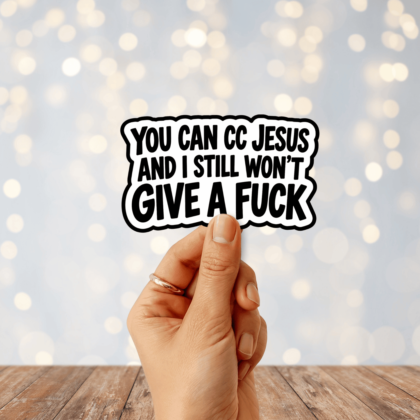 You Can CC Jesus And I Still Won't Give A Fuck Sticker