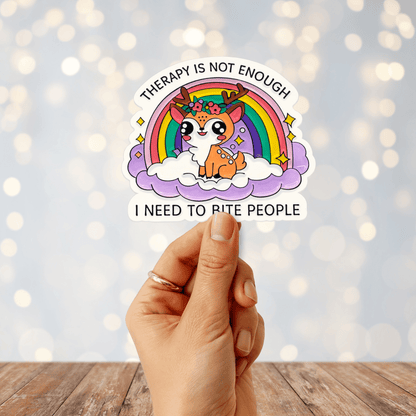 Therapy Isn't Enough I Need To Bite People Sticker