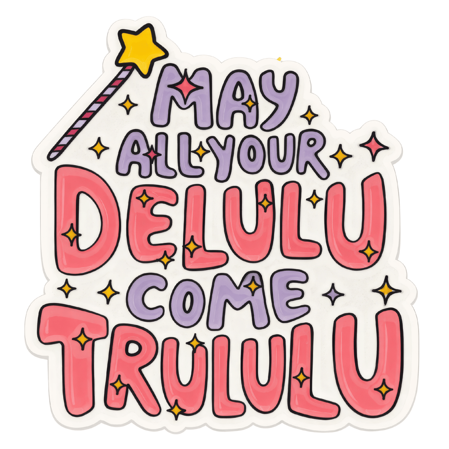 May All Your Delulu Come Trululu Sticker