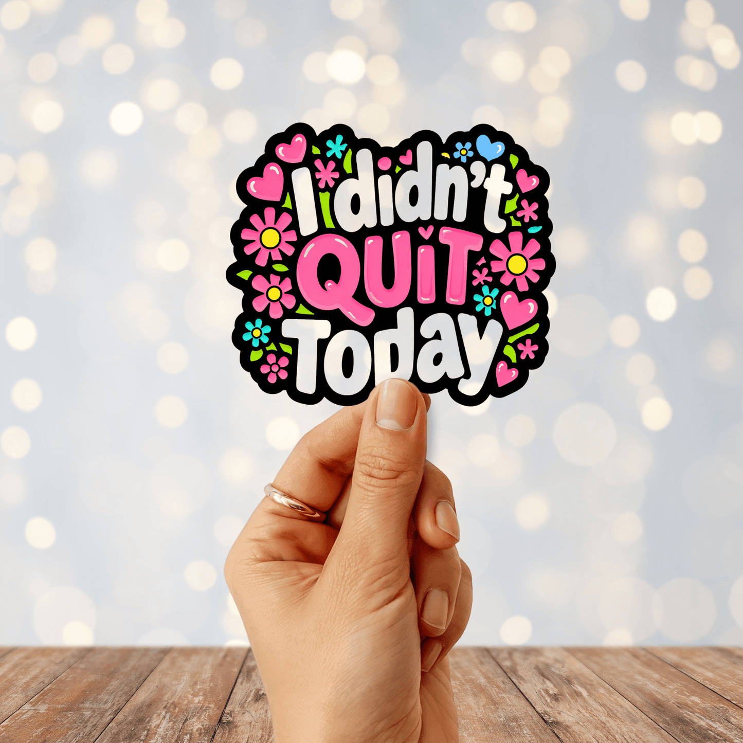 I Didn't Quit Today Sticker