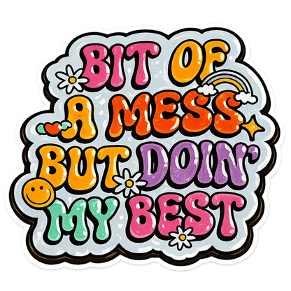 Bit Of A Mess But Doin' My Best Sticker