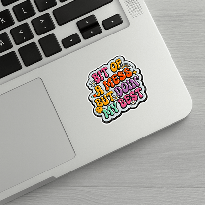 Bit Of A Mess But Doin' My Best Sticker