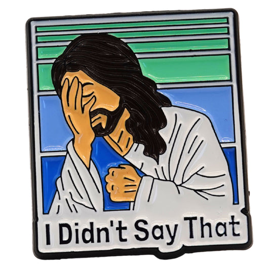 "I Didn't Say That" Enamel Pin