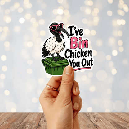 I've Bin Chicken You Out Sticker