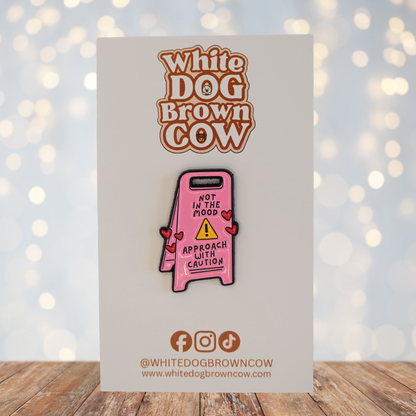 "Not In The Mood Approach With Caution" Enamel Pin