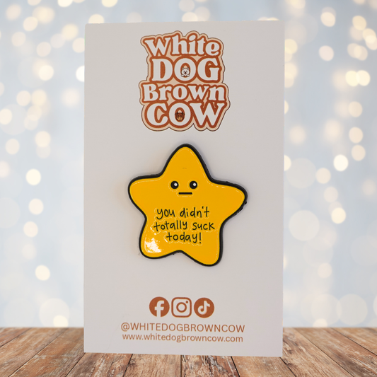 "You Didn't Totally Suck Today" Enamel Pin