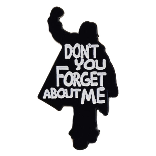 "Don't You Forget About Me" Enamel Pin