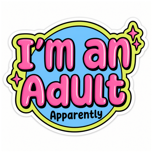 I'm An Adult Apparently Sticker