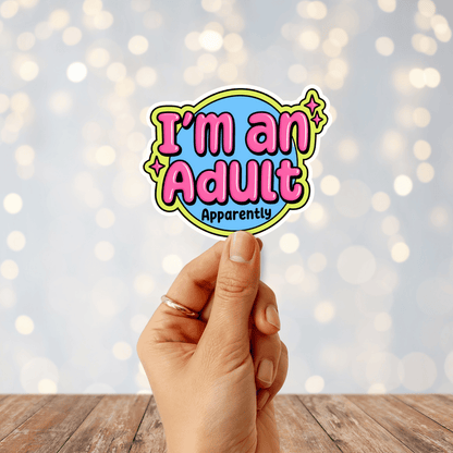 I'm An Adult Apparently Sticker