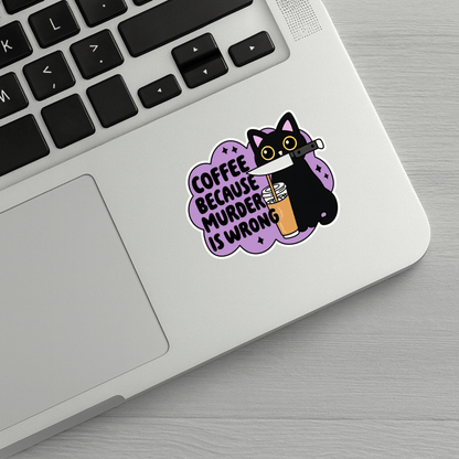 Coffee Because Murder Is Wrong Sticker