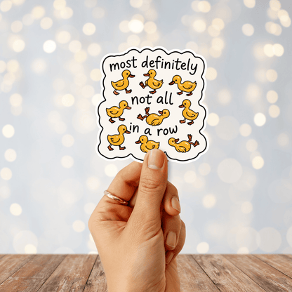 Most Definitely Not All In A Row Sticker