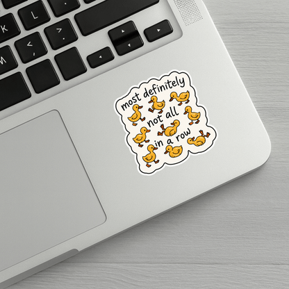Most Definitely Not All In A Row Sticker