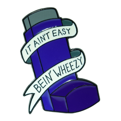"It Ain't Easy Bein' Wheezy" Enamel Pin