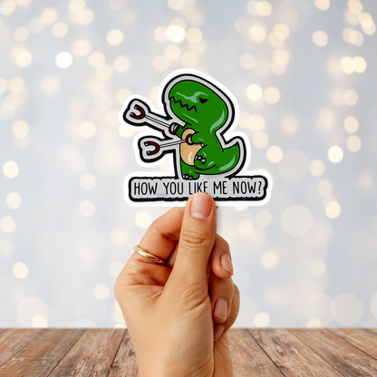 How You Like Me Now? Sticker
