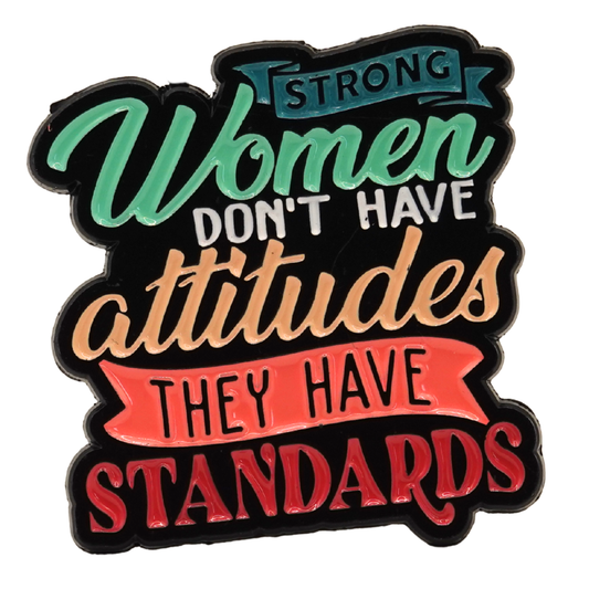 "Strong Women Don't Have Attitudes They Have Standards" Enamel Pin