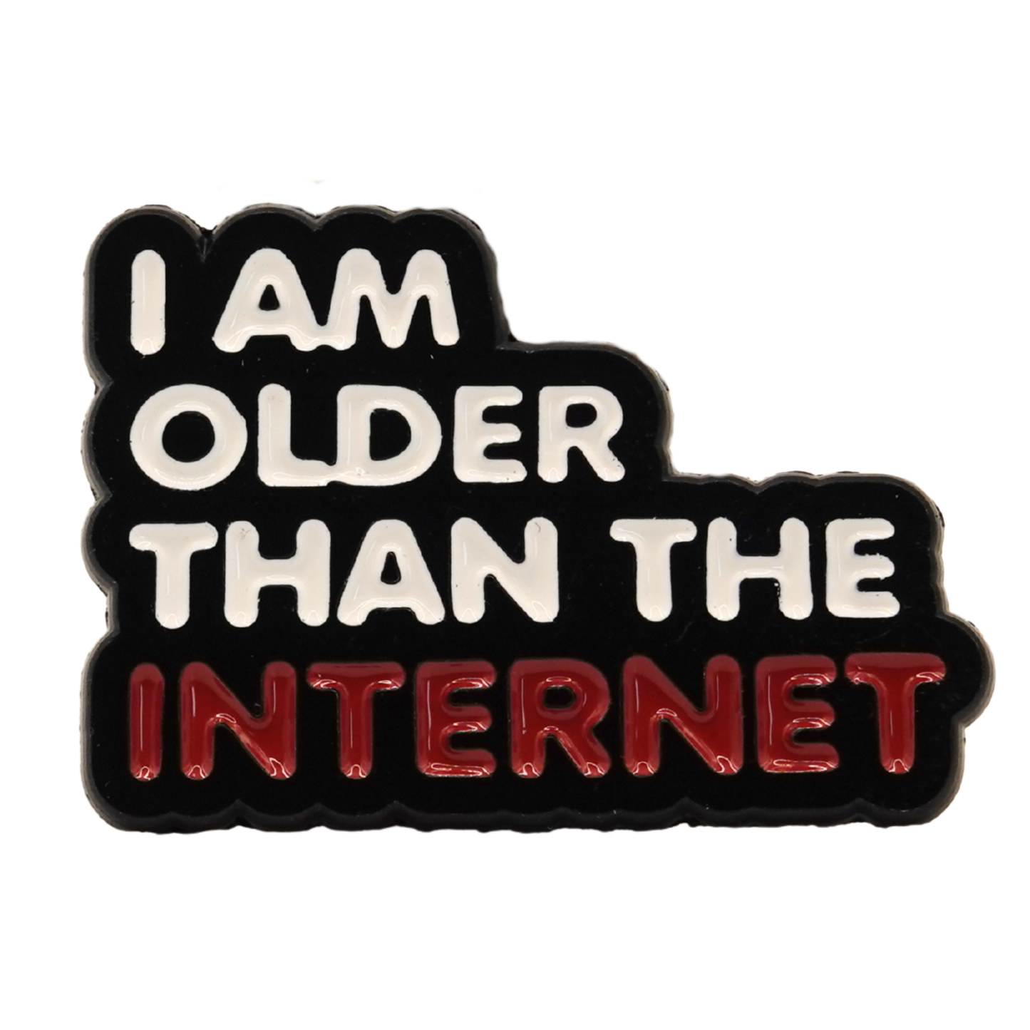 "I Am Older Than The Internet" Enamel Pin