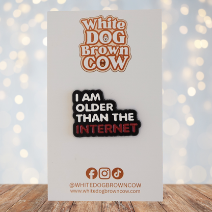 "I Am Older Than The Internet" Enamel Pin