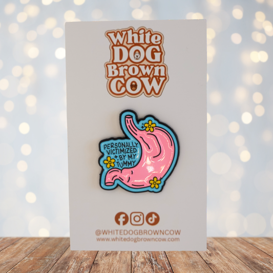 "Personally Victimised By By Tummy" Enamel Pin