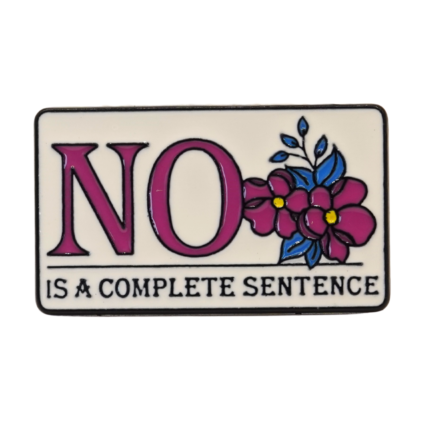 "No Is A Complete Sentence" Enamel Pin