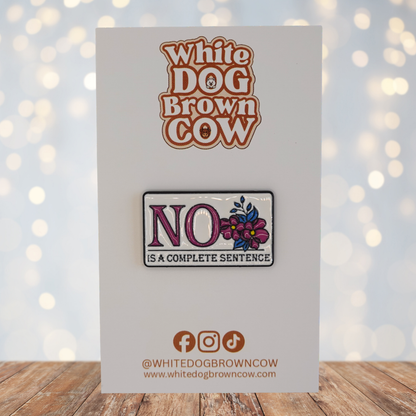 "No Is A Complete Sentence" Enamel Pin