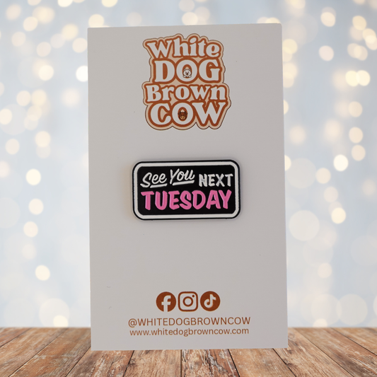 "See You Next Tuesday" Enamel Pin