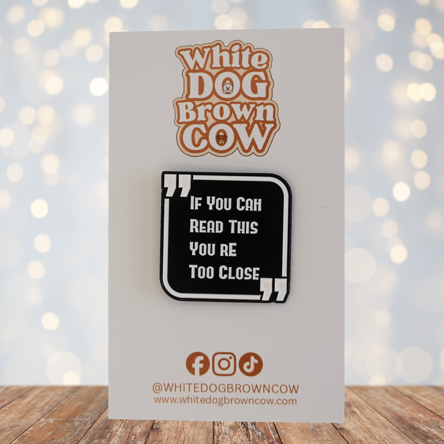 "If You Can Read This You're Too Close" Enamel Pin