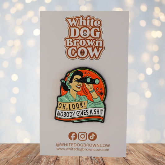 "Oh Look! Nobody Gives A Shit" Enamel Pin